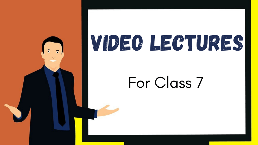 Video lectures For Class 7