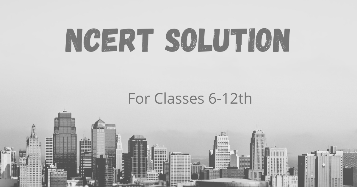 Ncert solution , for classes 6-12th